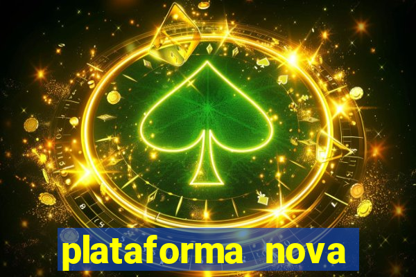 plataforma nova pagando bem